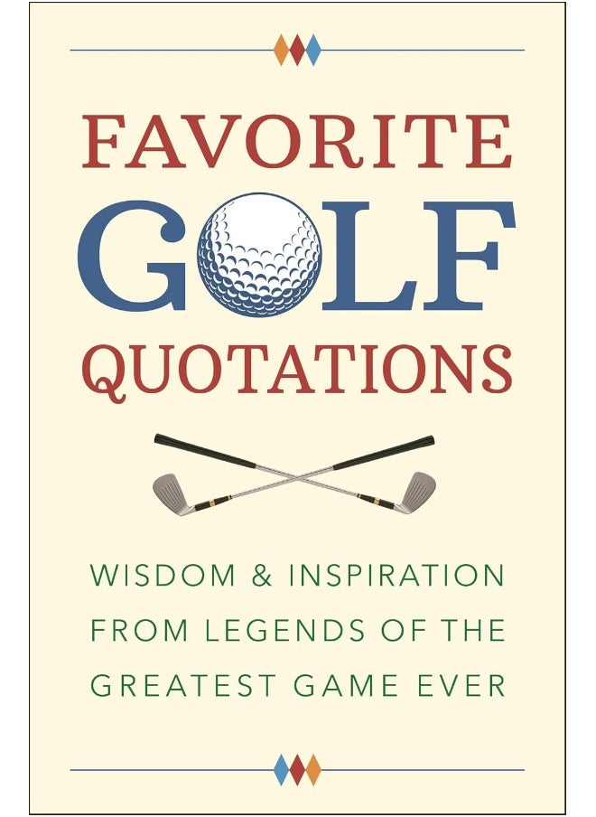 Favorite Golf Quotations: Wisdom & Inspiration from Legends of the Greatest Game Ever 