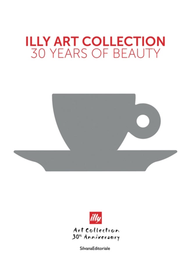 illy Art Collection : 30 Years of Beauty 