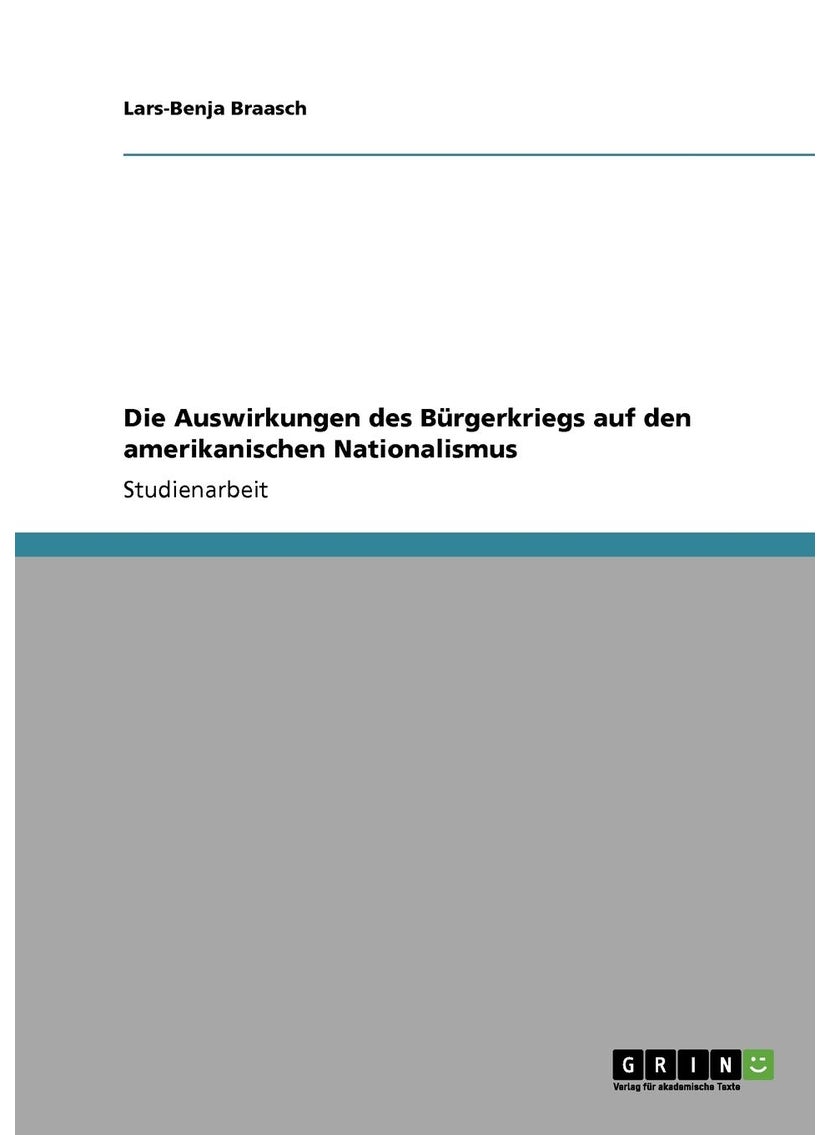 Grin Verlag Die Auswirkungen des Bürgerkriegs auf den amerikanischen Nationalismus 