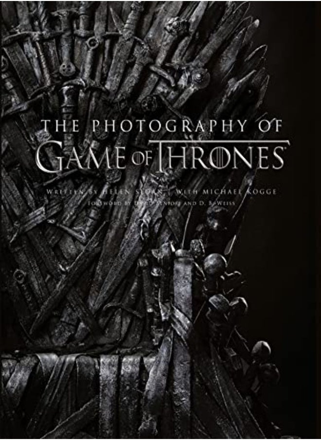 The Photography Of Game Of Thrones The Official Photo Book Of Season 1 To Season 8 by Sloan, Helen - Kogge, Michael - Benioff, David - Weiss, D. B. Hardcover 
