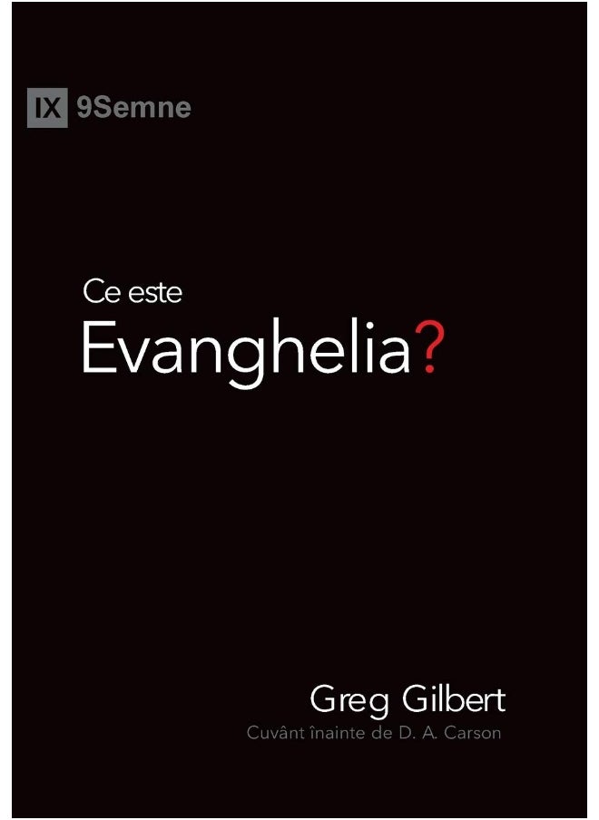 Ce este Evanghelia? (What Is the Gospel?) (Romanian) 