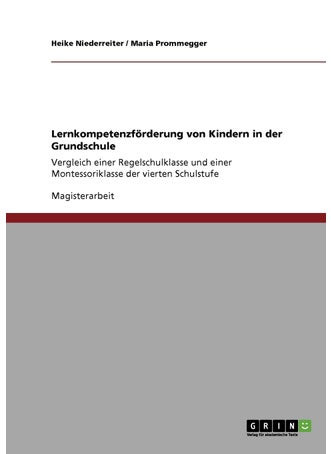 Lernkompetenzförderung von Kindern in der Grundschule: Vergleich einer Regelschulklasse und einer Montessoriklasse der vierten Schulstufe - pzsku/Z26F0B8F8A2121DEE6AF5Z/45/1749122809/e7c06c1c-f760-4191-911c-ee874ed38507