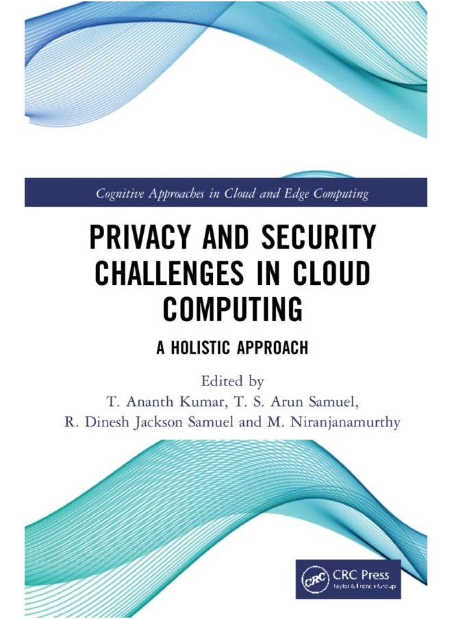 CRC Press Privacy and Security Challenges in Cloud Computing: A Holistic Approach 