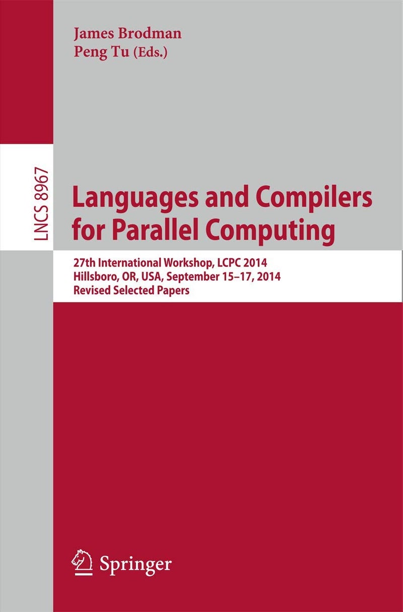 Languages and Compilers for Parallel Computing: 27th International Workshop, LCPC 2014, Hillsboro, OR, USA, September 15-17, 2014, Revised Selected Papers 