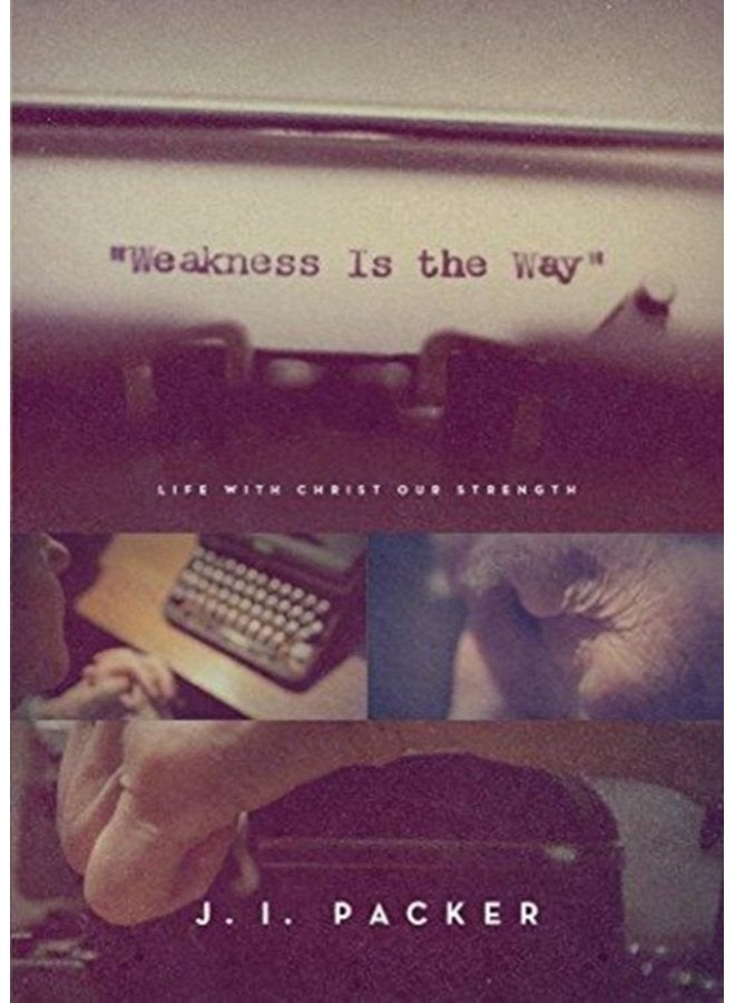Weakness Is the Way Life with Christ Our Strength Trade Paperback Edition - Paperback