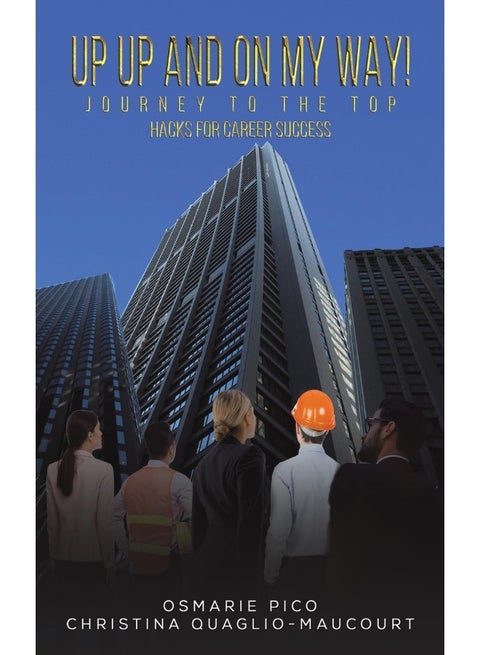 Up Up and On My Way! Journey to the Top: Hacks for Career Success