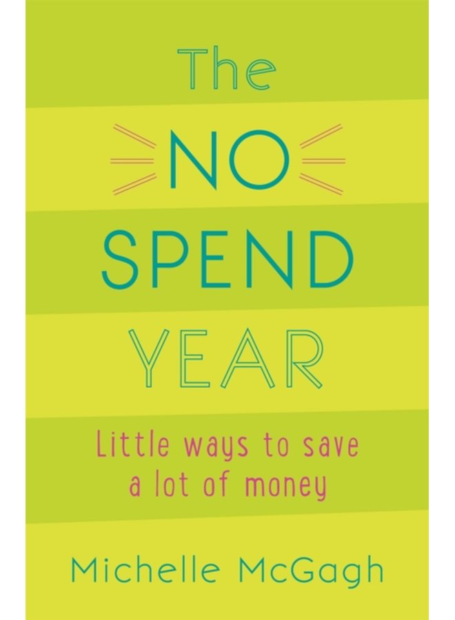 The No Spend Year How you can spend less and live more - Paperback