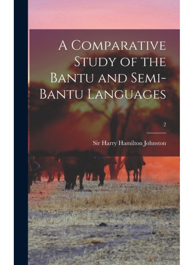A Comparative Study of the Bantu and Semi Bantu Languages 2 - Hardback
