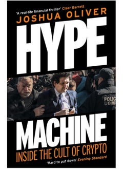 Hype Machine: Inside the Cult of Crypto : 'Hard to put down' EVENING STANDARD 