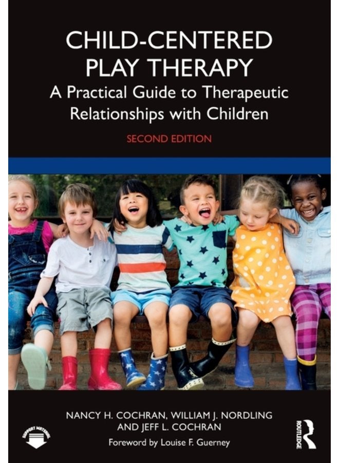 Child Centered Play Therapy A Practical Guide to Therapeutic Relationships with Children - Paperback