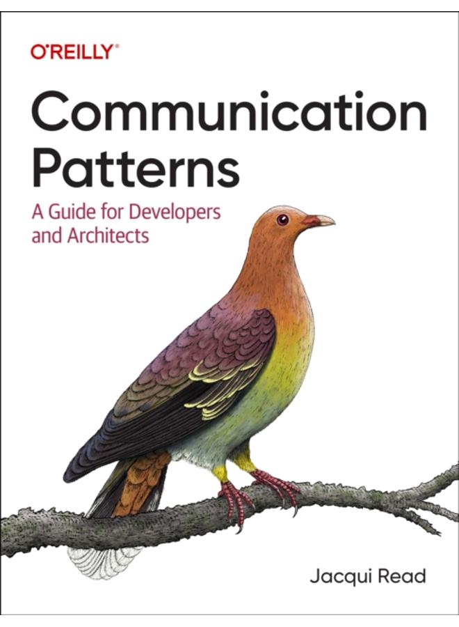 Communication Patterns : A Guide for Developers and Architects 