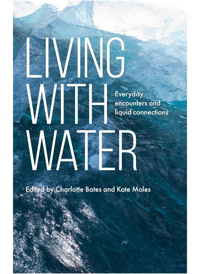 Living with Water: Everyday Encounters and Liquid Connections  - Image 1