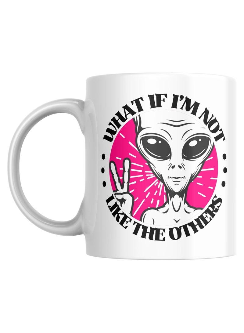 Funny Coffee Mug, Peace Alien, What if I'm Not Like the Others (PINK ALIEN)