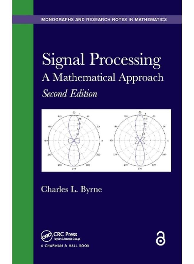 Signal Processing: A Mathematical Approach, (Monographs and Research Notes in Mathematics)