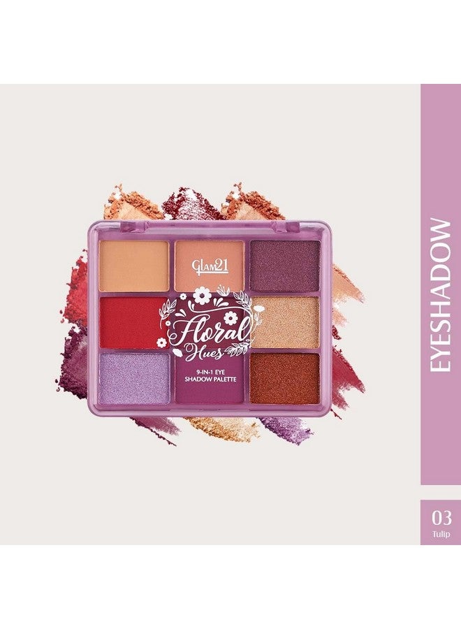 Glam 21 Glam21 Floral Hues 9 In 1 Eyeshadow Palette | Highly Pigmented | Easy To Carry | Super-Blendable | Mix Of Matte And Shimmers Smudge-Proof (7.2 Gm) | 03- Tulip - Image 1