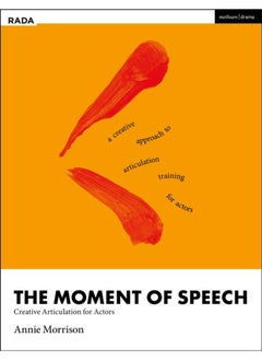 The Moment of Speech : Creative Articulation for Actors 