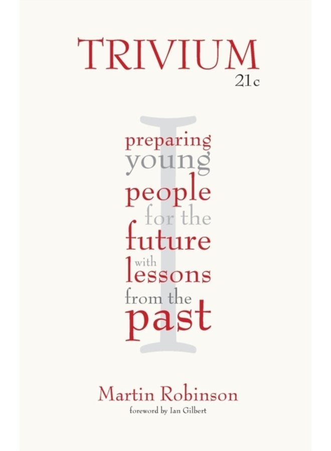 Trivium 21c Preparing young people for the future with lessons from the past - Paperback