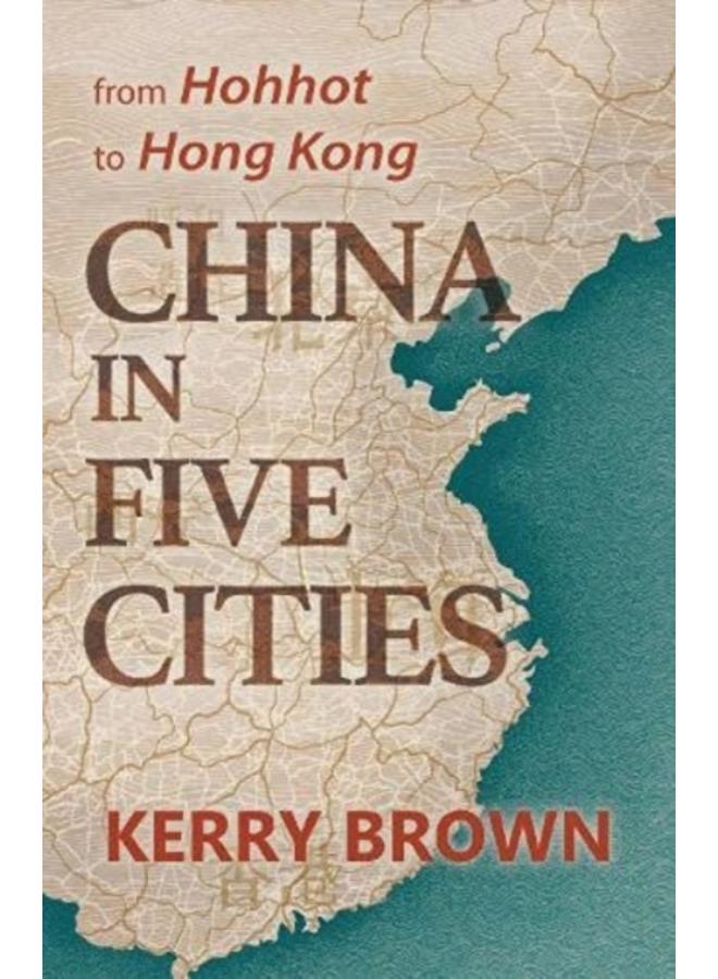 China in Five Cities : From Hohhot to Hong Kong 