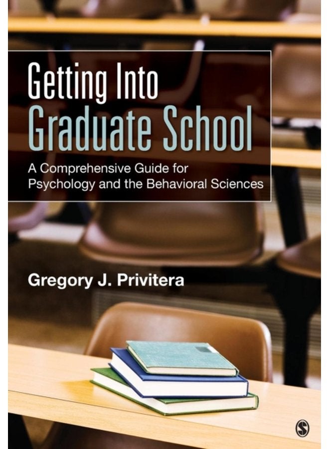 Getting Into Graduate School A Comprehensive Guide for Psychology and the Behavioral Sciences - Paperback