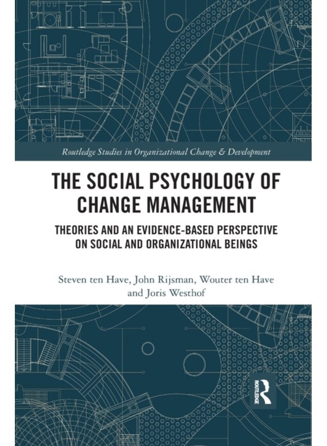The Social Psychology of Change Management Theories and an Evidence Based Perspective on Social and Organizational Beings - Paperback
