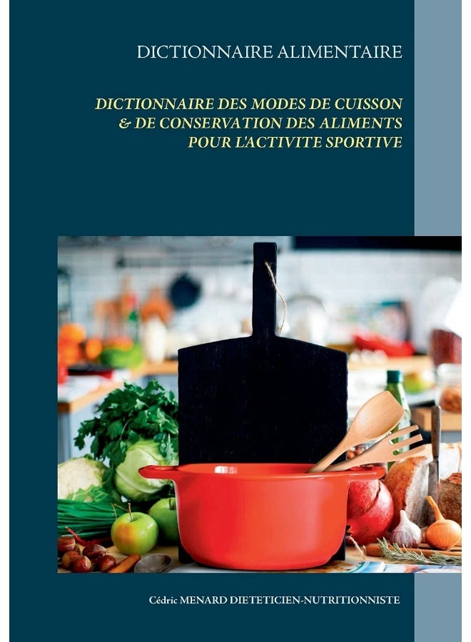 Dictionnaire des modes de cuisson & de conservation des aliments pour l'activité sportive