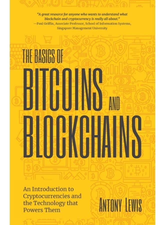 The Basics of Bitcoins and Blockchains An Introduction to Cryptocurrencies and the Technology that Powers Them Cryptography Derivatives Investments Futures Trading Digital Assets NFT - Paperback