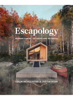 Escapology: Modern Cabins, Cottages and Retreats