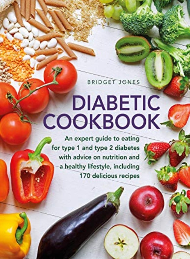 The Diabetic Cookbook: An expert guide to eating for Type 1 and Type 2 diabetes, with advice on nutr