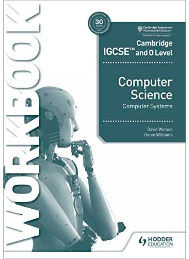 Cambridge IGCSE and O Level Computer Science Computer Systems Workbook  Ed   1