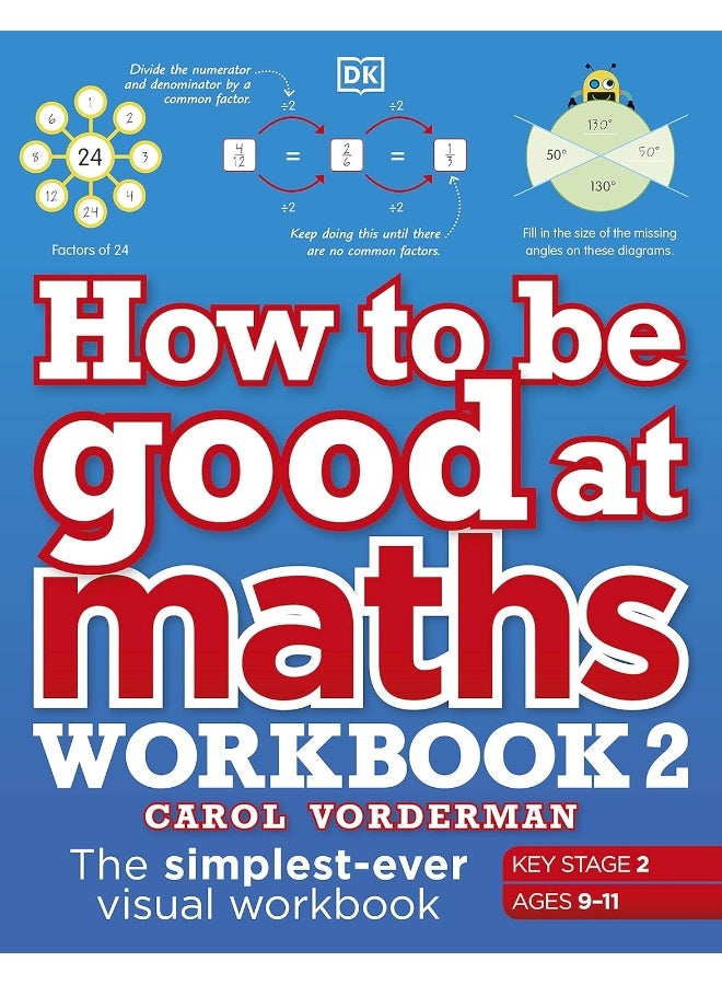How to be Good at Maths Workbook 2, Ages 9-11 (Key Stage 2): The Simplest-Ever Visual Workbook  - Image 1