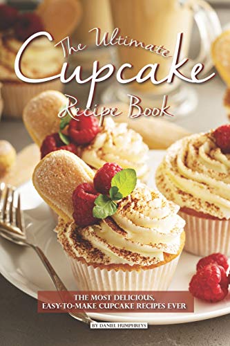 The Ultimate Cupcake Recipe Book The Most Delicious Easytomake Cupcake Recipes Ever  - Image 1