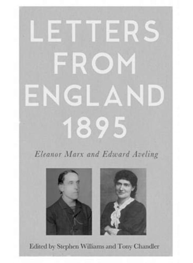 Letters from England, 1895 : Eleanor Marx and Edward Aveling 