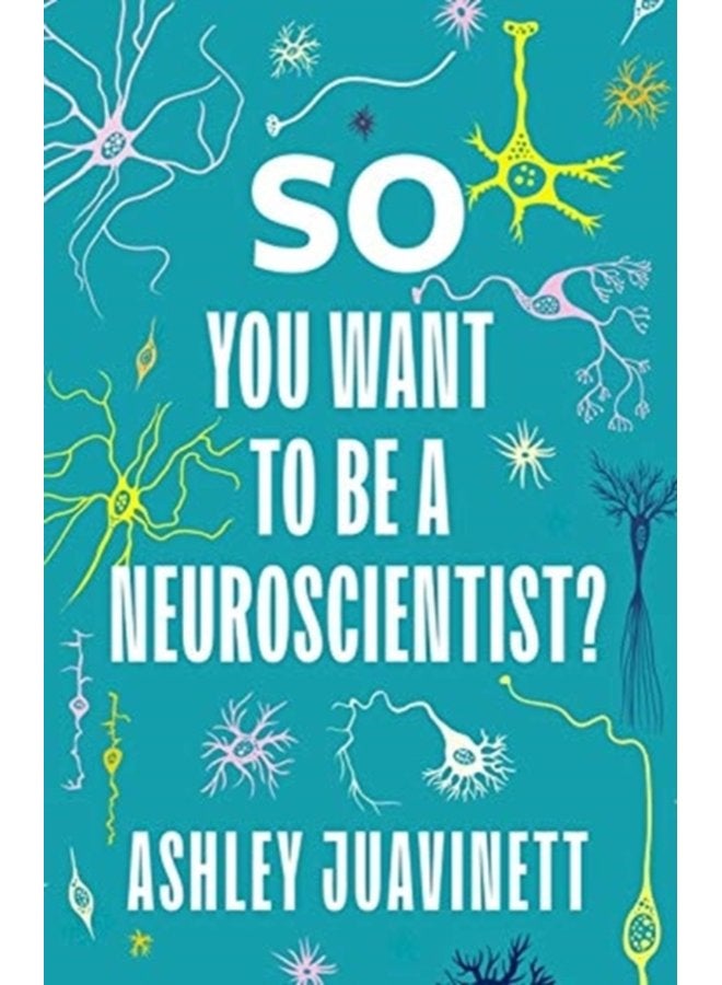 So You Want to Be a Neuroscientist - Paperback