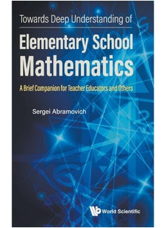 Towards Deep Understanding Of Elementary School Mathematics: A Brief Companion For Teacher Educators And Others 