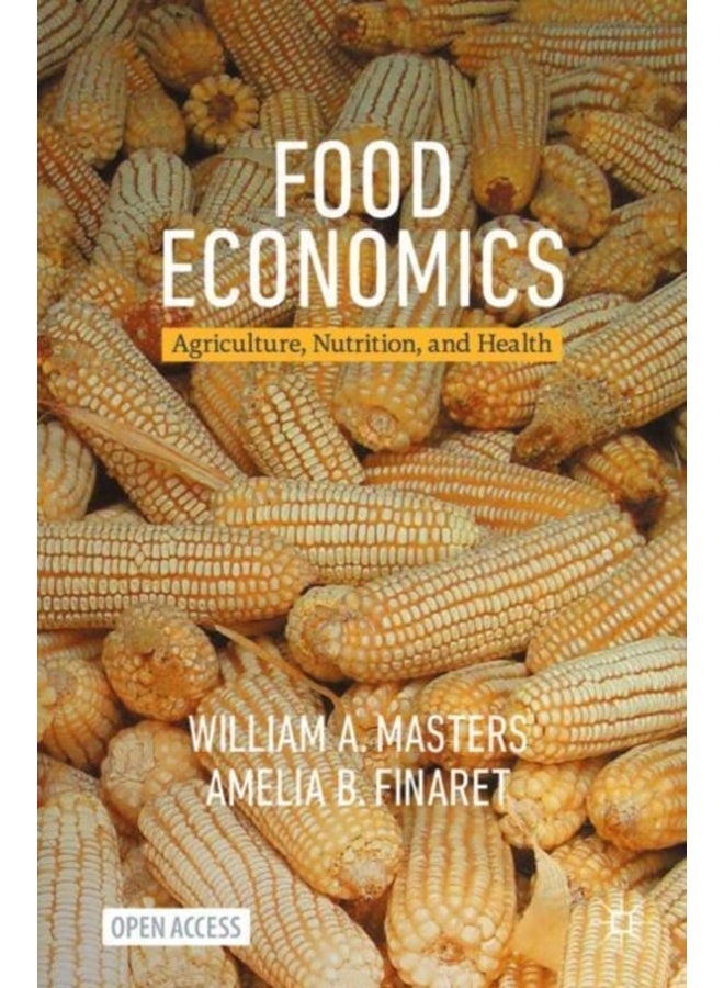 Food Economics : Agriculture, Nutrition, and Health 