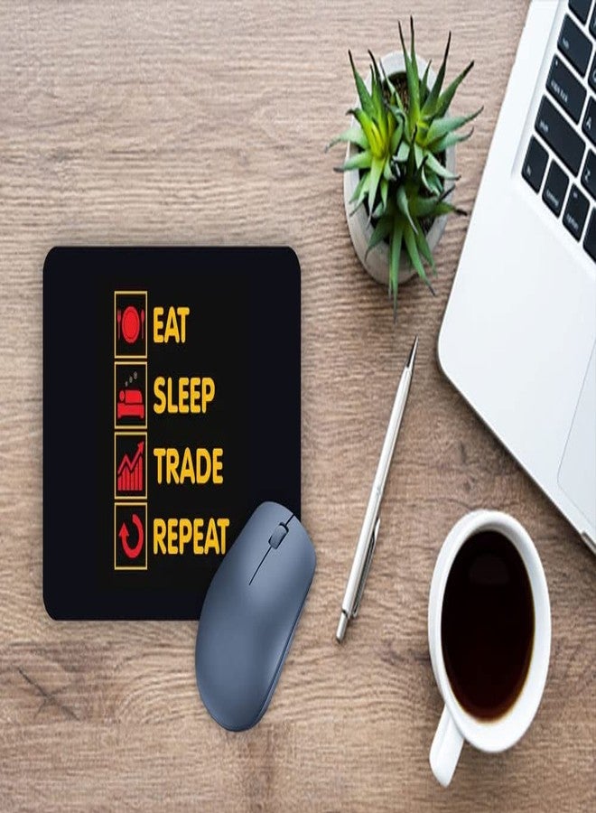 Eat Sleep Trade Repeat Mouse Pad | Trading Lovers Mousepad Stock Trader Gifts Trading Lovers Equity | Stock Markets | Commodities | Personal Finance | Mutual Funds Mousepad (DESIGN-49) - Image 1
