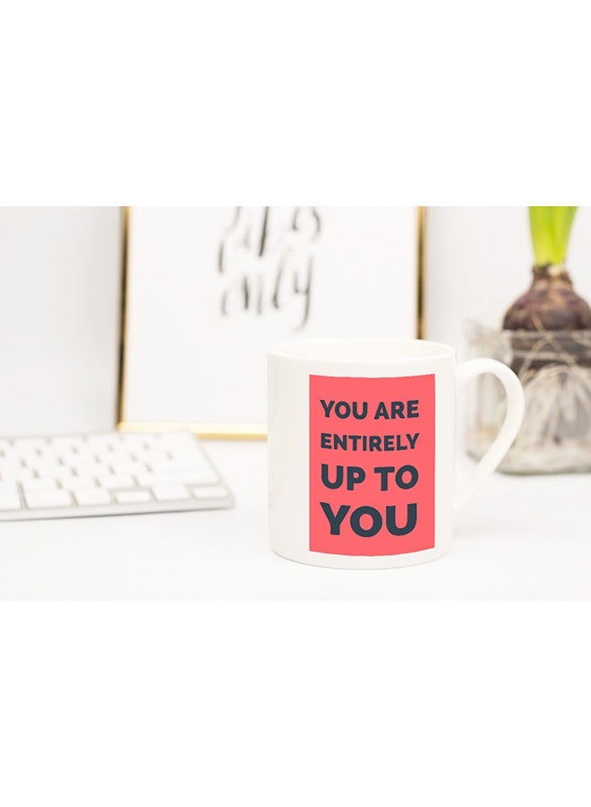 LIT You Are Entirely Up To You Coffee Mug - Image 2
