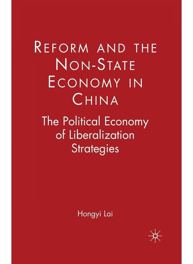 Reform and the Non-State Economy in China: The Political Economy of Liberalization Strategies