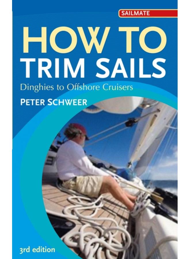 How to Trim Sails : Dinghies to Offshore Cruisers 
