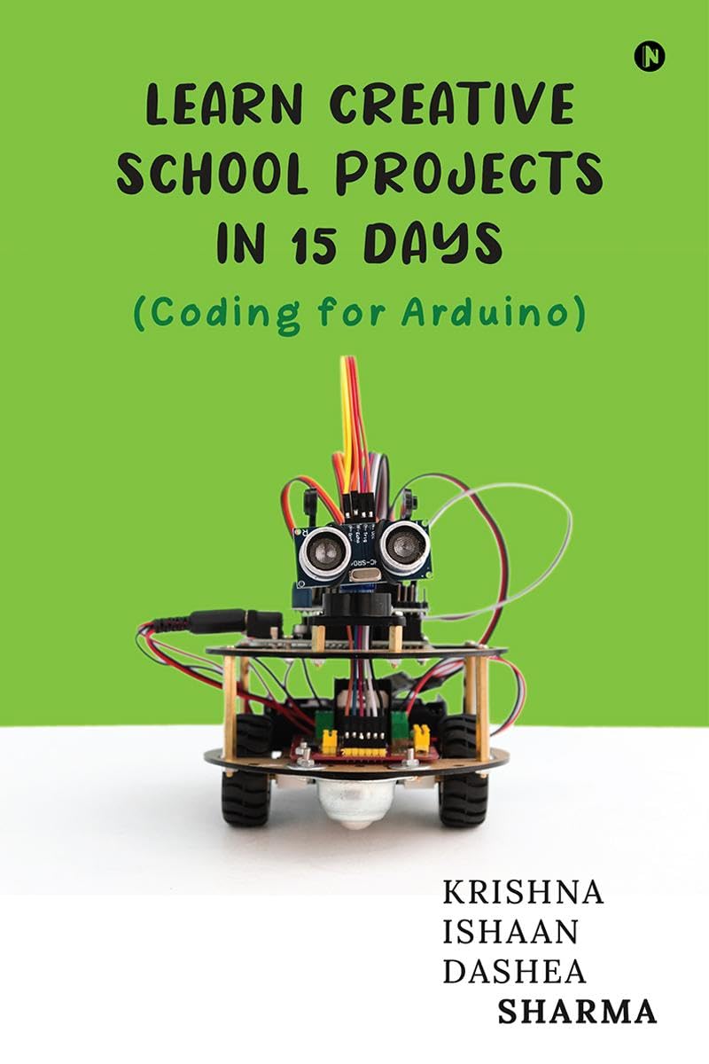 Learn Creative School Projects in 15 days : Coding for Arduino - Image 1