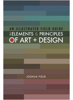 An Illustrated Field Guide to the Elements and Principles of Art + Design  - Image 1