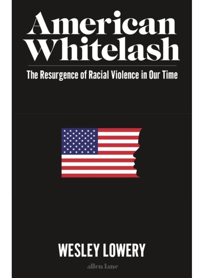 American Whitelash The Resurgence of Racial Violence in Our Time - Hardback