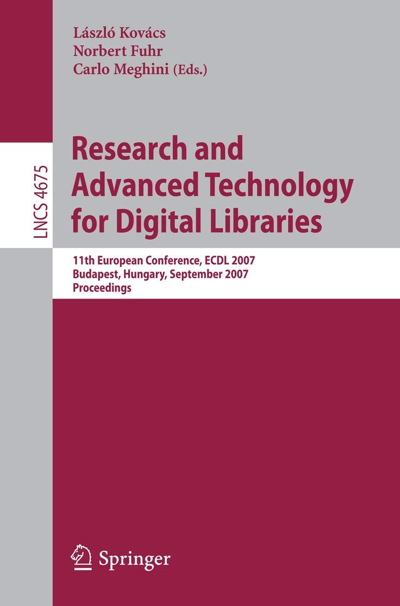 Research and Advanced Technology for Digital Libraries: 11th European Conference, ECDL 2007, Budapest, Hungary, September 16-21, 2007, Proceedings