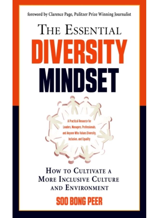 The Essential Diversity Mindset : How to Cultivate a More Inclusive Culture and Environment 