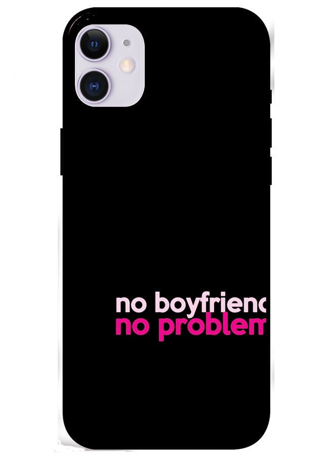 iPhone 11 6.1" Protective Case Cover Smart Protective Series for iPhone 11 No Boyfriend No Problem