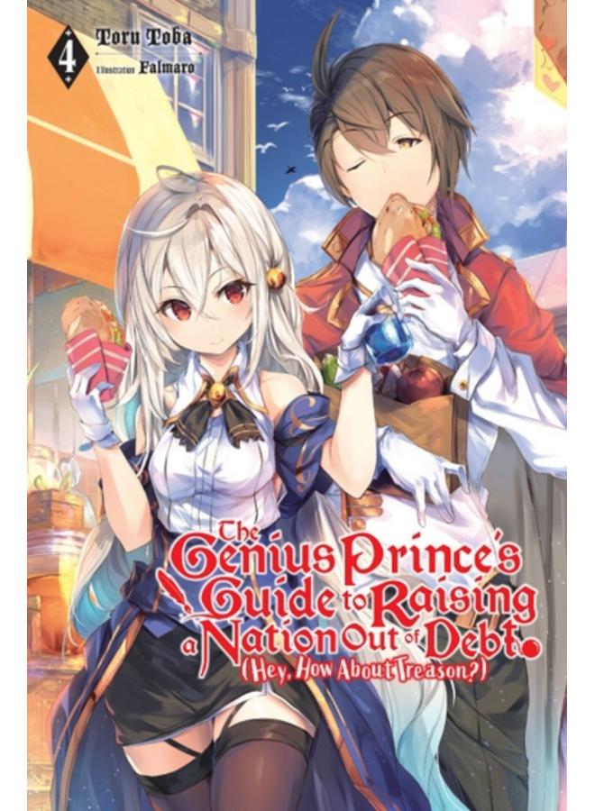 The Genius Prince's Guide to Raising a Nation Out of Debt (Hey, How About Treason?), Vol. 4 