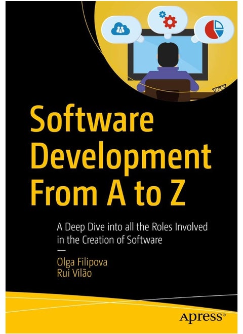 Software Development From A to Z: A Deep Dive into all the Roles Involved in the Creation of Software