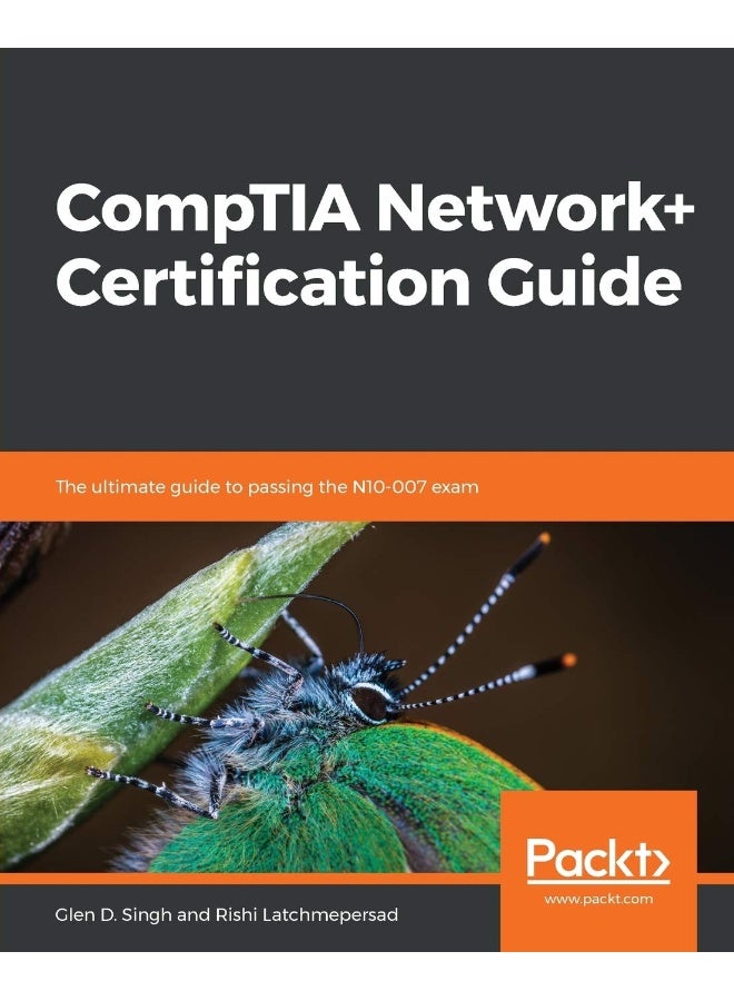 CompTIA Network+ Certification Guide: The ultimate guide to passing the N10-007 exam
