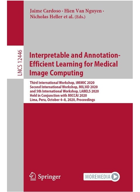 Interpretable and Annotation-Efficient Learning fo: Third International Workshop, IMIMIC 2020, Second