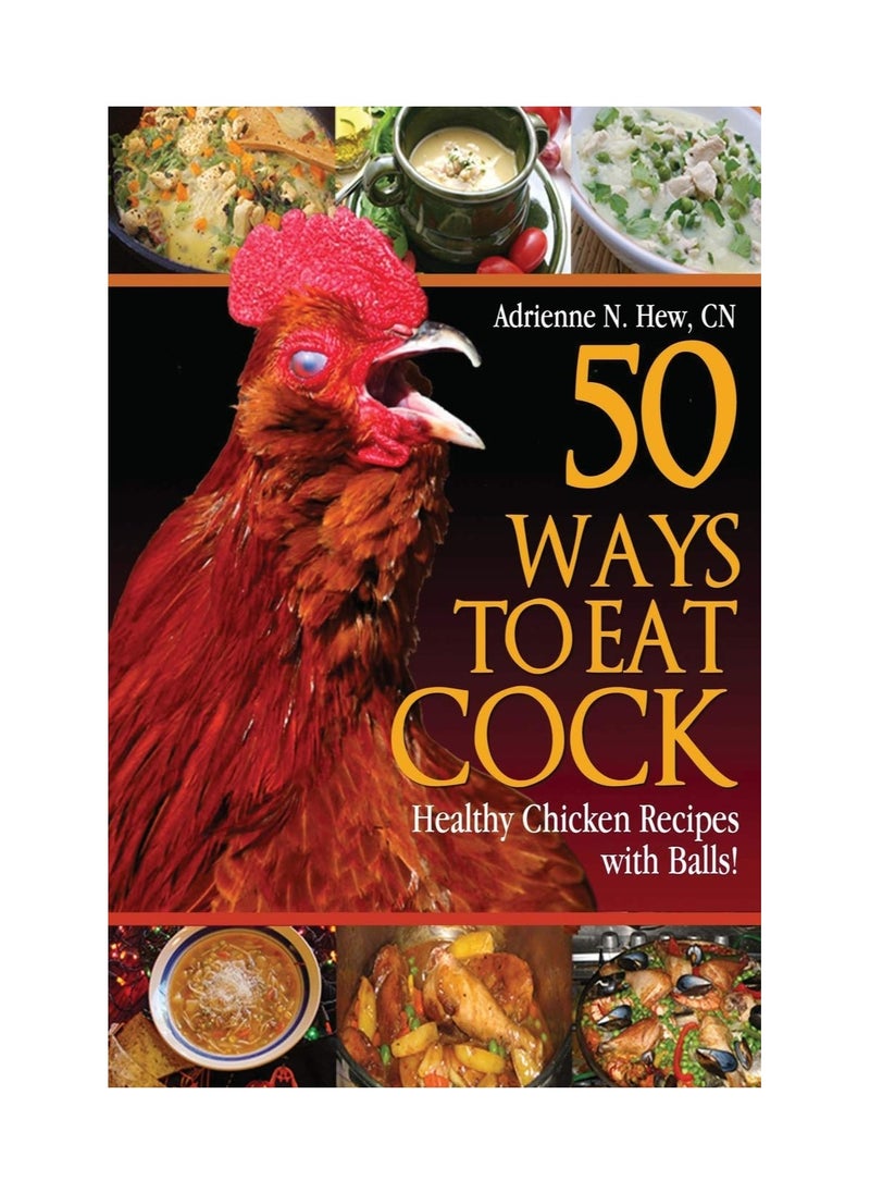 50 Ways to Eat Cock  Healthy Chicken Recipes with Balls! 50 Ways to Eat Cock  Paperback / softback 